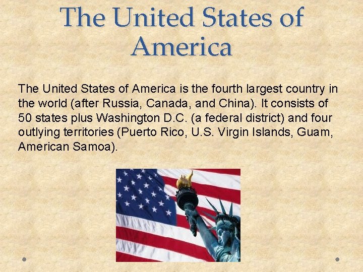 The United States of America is the fourth largest country in the world (after