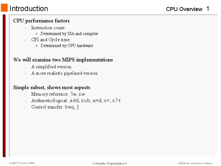 Introduction CPU Overview 1 CPU performance factors – Instruction count n – Determined by