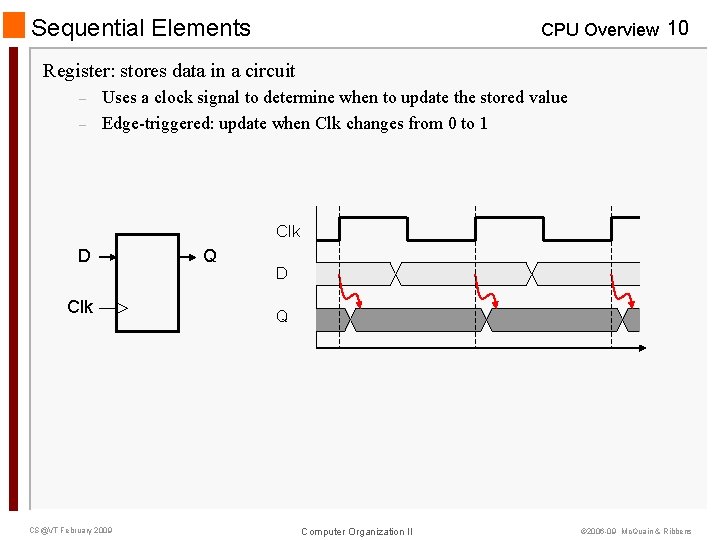 Sequential Elements CPU Overview 10 Register: stores data in a circuit – – Uses