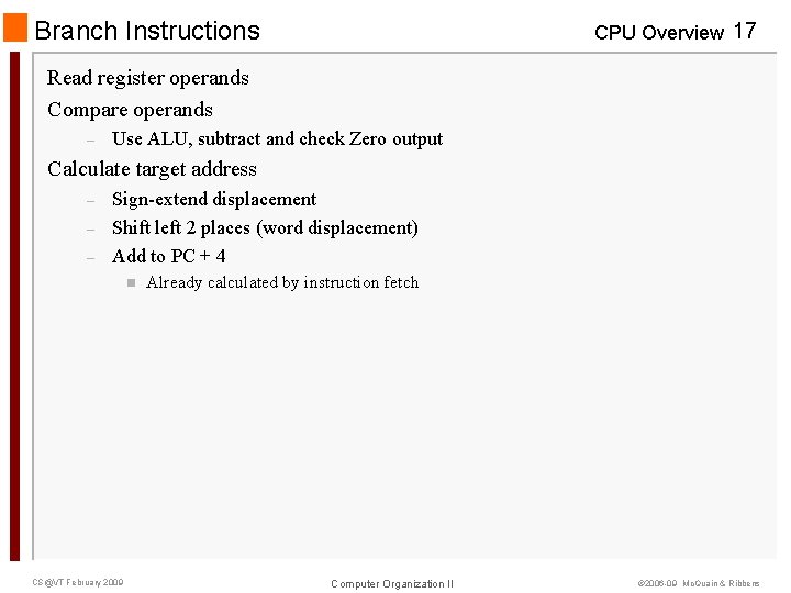 Branch Instructions CPU Overview 17 Read register operands Compare operands – Use ALU, subtract