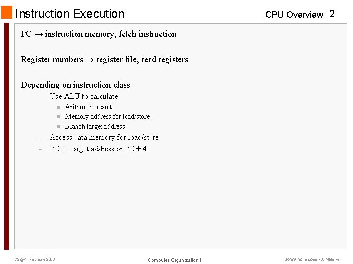 Instruction Execution CPU Overview 2 PC instruction memory, fetch instruction Register numbers register file,