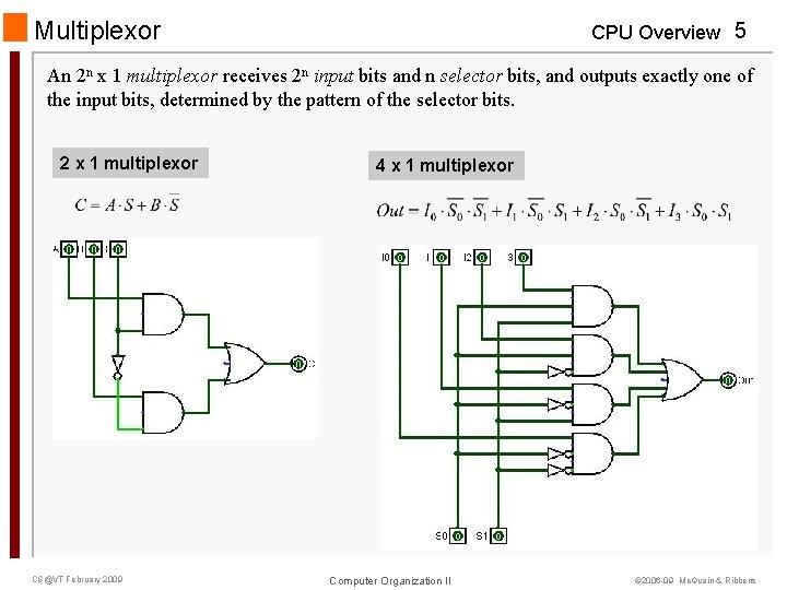 Multiplexor CPU Overview 5 An 2 n x 1 multiplexor receives 2 n input