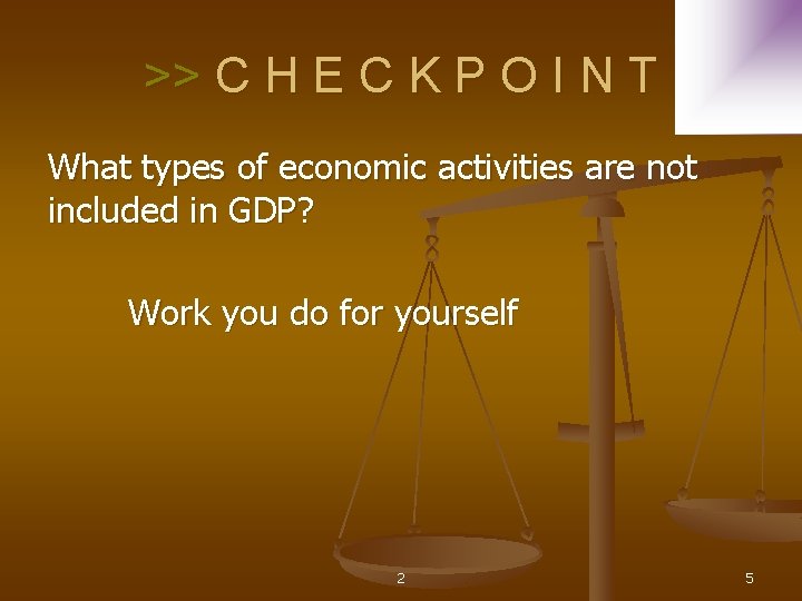 >> C H E C K P O I N T What types of