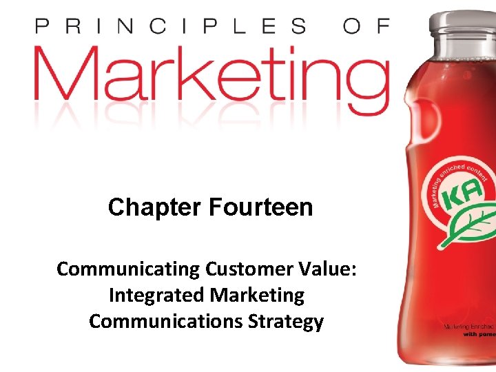 Chapter Fourteen Communicating Customer Value: Integrated Marketing Communications Strategy Copyright © 2009 Pearson Education,