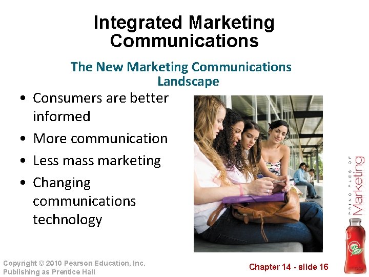 Integrated Marketing Communications The New Marketing Communications Landscape • Consumers are better informed •