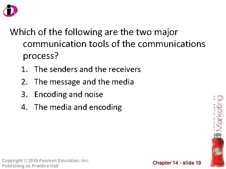 Which of the following are the two major communication tools of the communications process?
