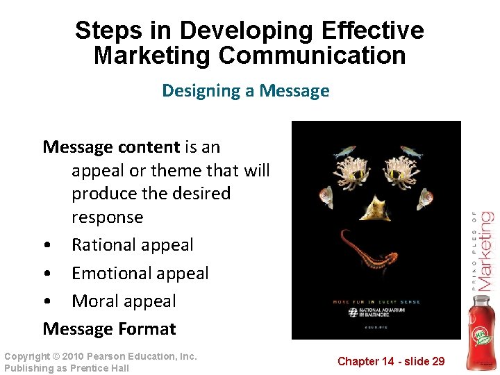 Steps in Developing Effective Marketing Communication Designing a Message content is an appeal or