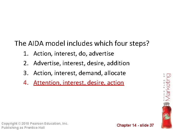 The AIDA model includes which four steps? 1. 2. 3. 4. Action, interest, do,