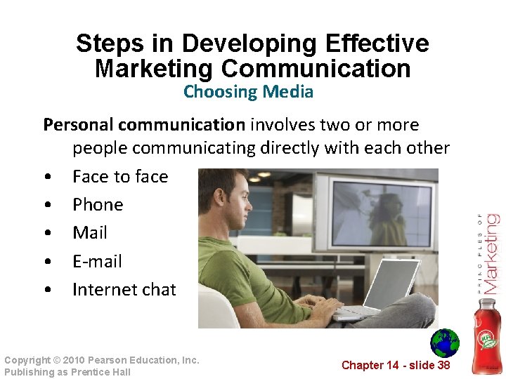 Steps in Developing Effective Marketing Communication Choosing Media Personal communication involves two or more