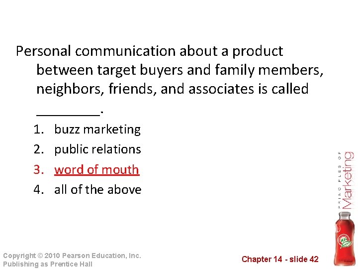 Personal communication about a product between target buyers and family members, neighbors, friends, and