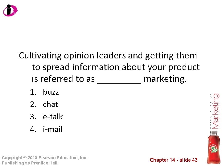 Cultivating opinion leaders and getting them to spread information about your product is referred