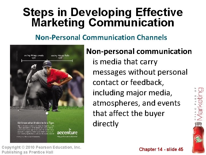 Steps in Developing Effective Marketing Communication Non-Personal Communication Channels Non-personal communication is media that