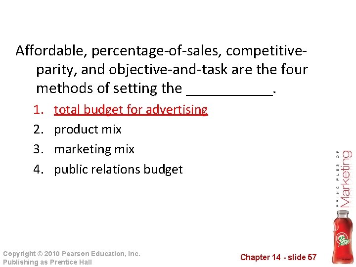 Affordable, percentage-of-sales, competitiveparity, and objective-and-task are the four methods of setting the ______. 1.