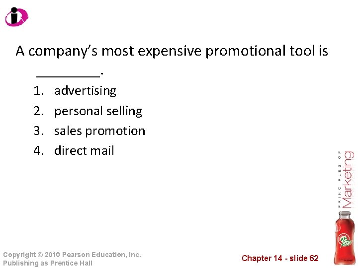 A company’s most expensive promotional tool is ____. 1. 2. 3. 4. advertising personal