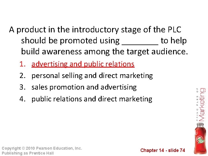 A product in the introductory stage of the PLC should be promoted using ____