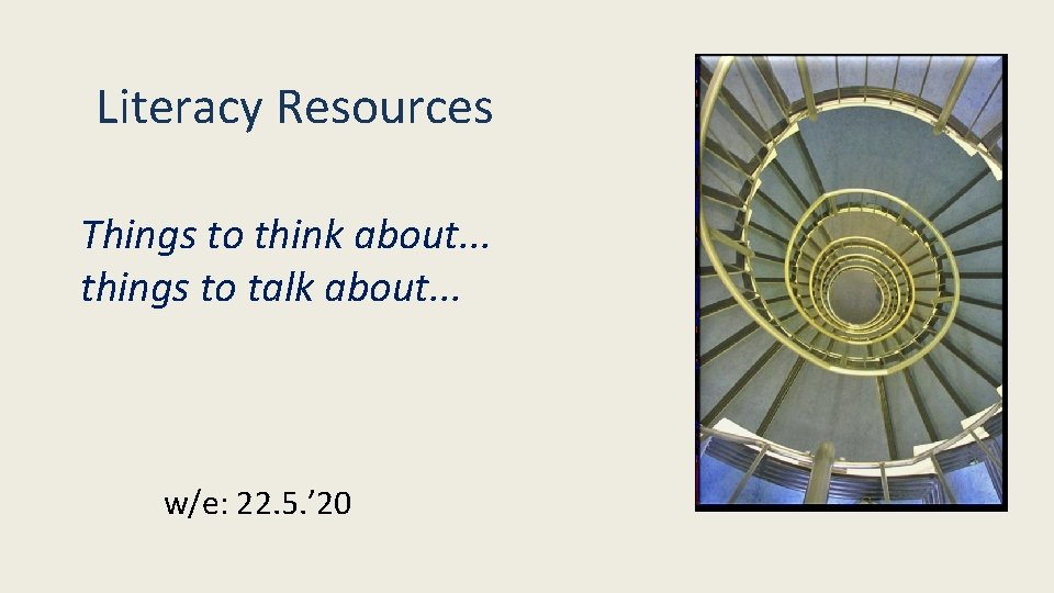 Literacy Resources Things to think about. . . things to talk about. . .