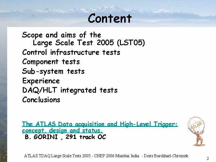 Content Scope and aims of the Large Scale Test 2005 (LST 05) Control infrastructure Content Scope and aims of the Large Scale Test 2005 (LST 05) Control infrastructure