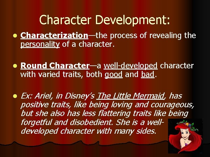 Character Development: l Characterization—the process of revealing the personality of a character. l Round