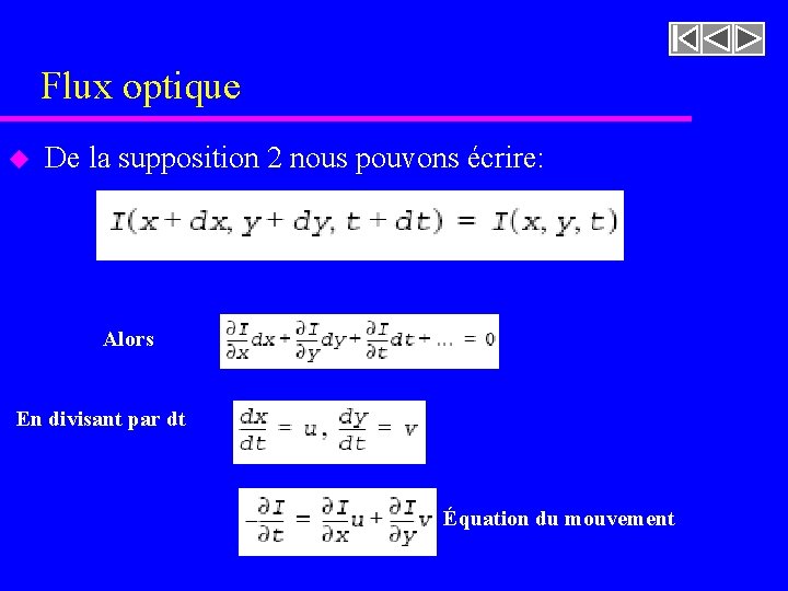 Flux optique u De la supposition 2 nous pouvons écrire: Alors En divisant par