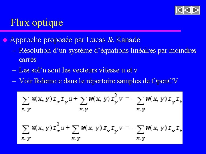 Flux optique u Approche proposée par Lucas & Kanade – Résolution d’un système d’équations