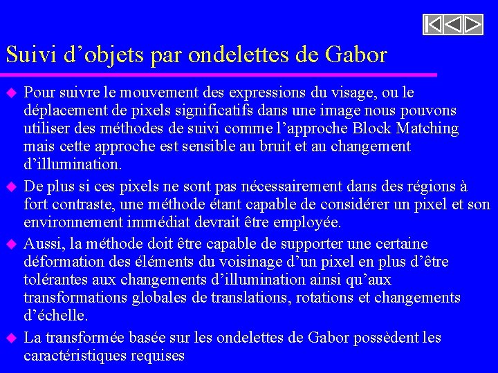 Suivi d’objets par ondelettes de Gabor u u Pour suivre le mouvement des expressions