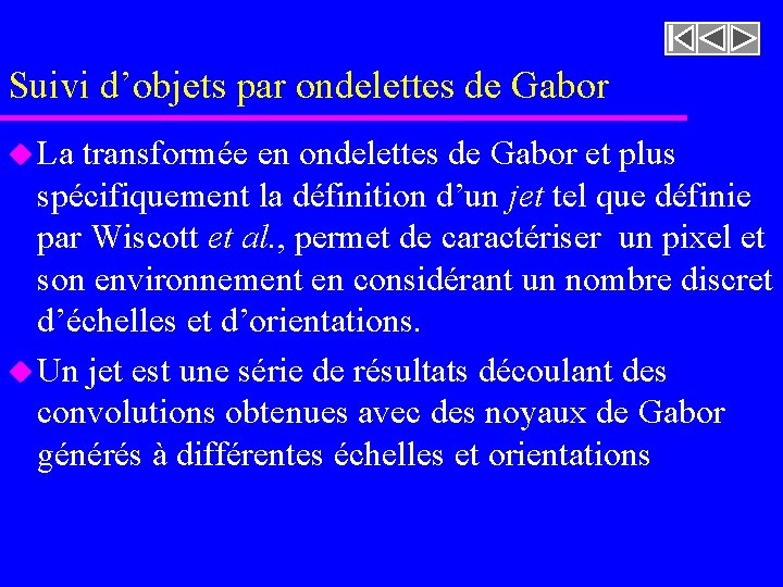 Suivi d’objets par ondelettes de Gabor u La transformée en ondelettes de Gabor et