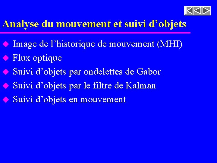 Analyse du mouvement et suivi d’objets u u u Image de l’historique de mouvement