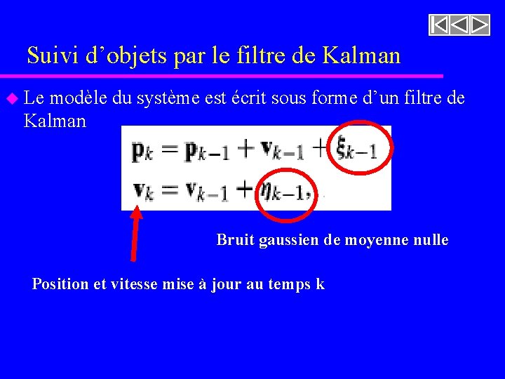 Suivi d’objets par le filtre de Kalman u Le modèle du système est écrit