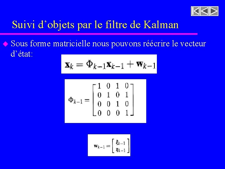 Suivi d’objets par le filtre de Kalman u Sous forme matricielle nous pouvons réécrire