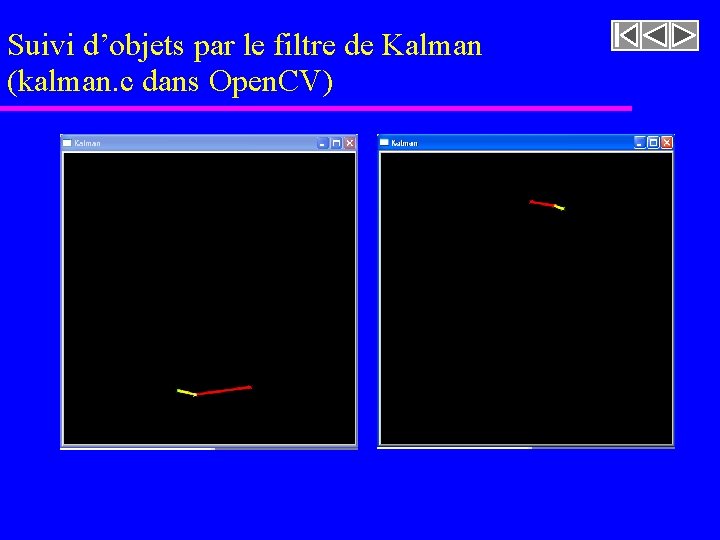 Suivi d’objets par le filtre de Kalman (kalman. c dans Open. CV) 