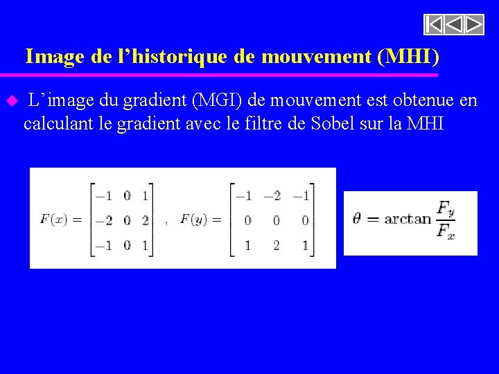 Image de l’historique de mouvement (MHI) u L’image du gradient (MGI) de mouvement est