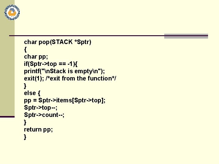 char pop(STACK *Sptr) { char pp; if(Sptr->top == -1){ printf("n. Stack is emptyn"); exit(1);