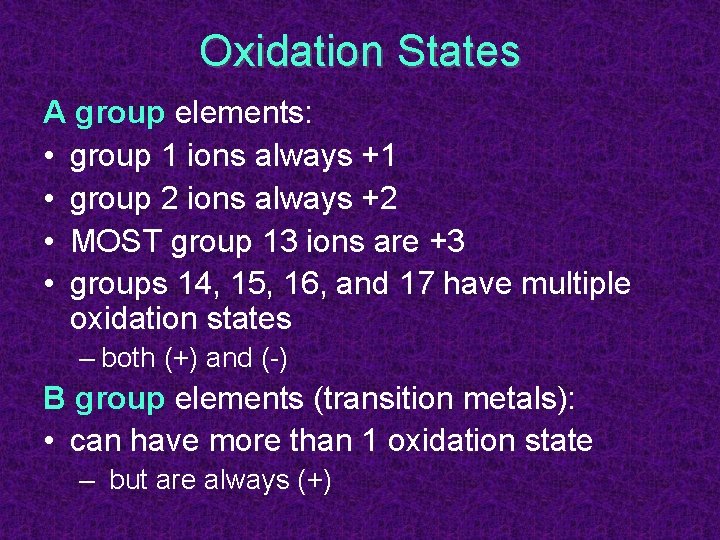 Oxidation States A group elements: • group 1 ions always +1 • group 2