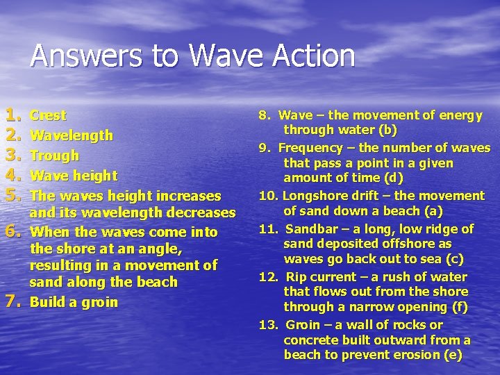 Answers to Wave Action 1. 2. 3. 4. 5. 6. 7. Crest Wavelength Trough