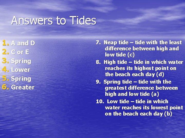 Answers to Tides 1. A and D 2. C or E 3. Spring 4.