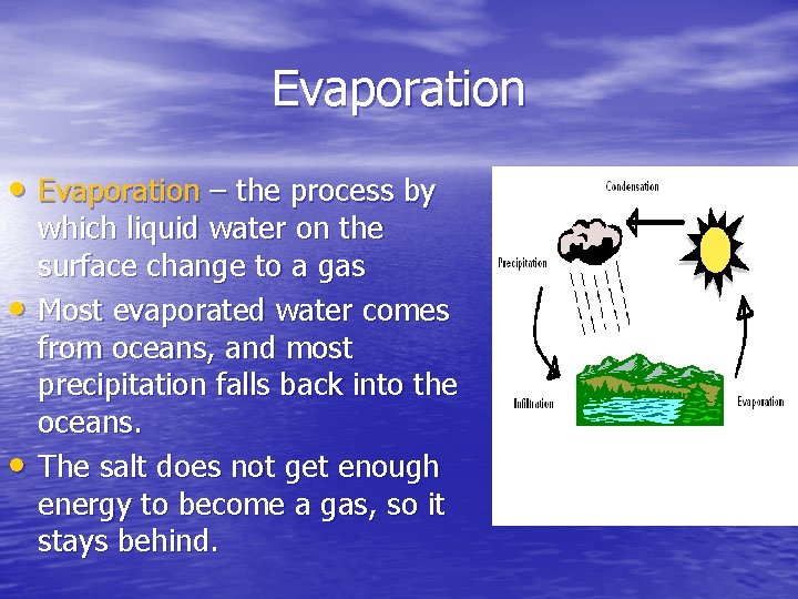 Evaporation • Evaporation – the process by • • which liquid water on the