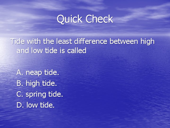 Quick Check Tide with the least difference between high and low tide is called