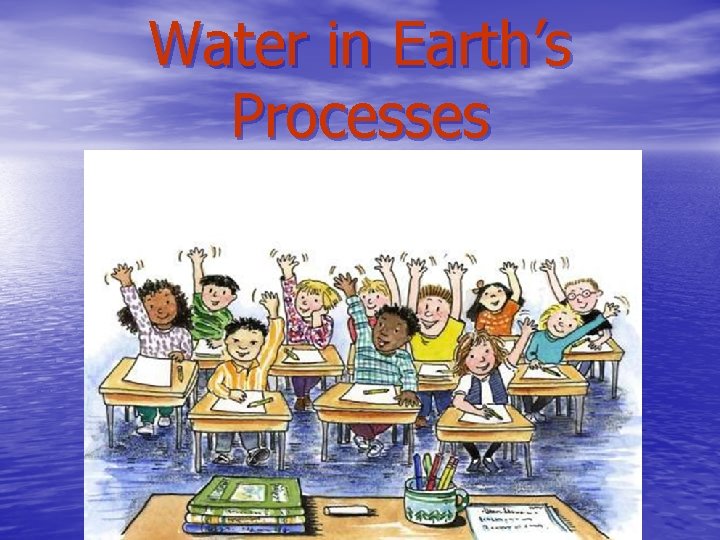 Water in Earth’s Processes 
