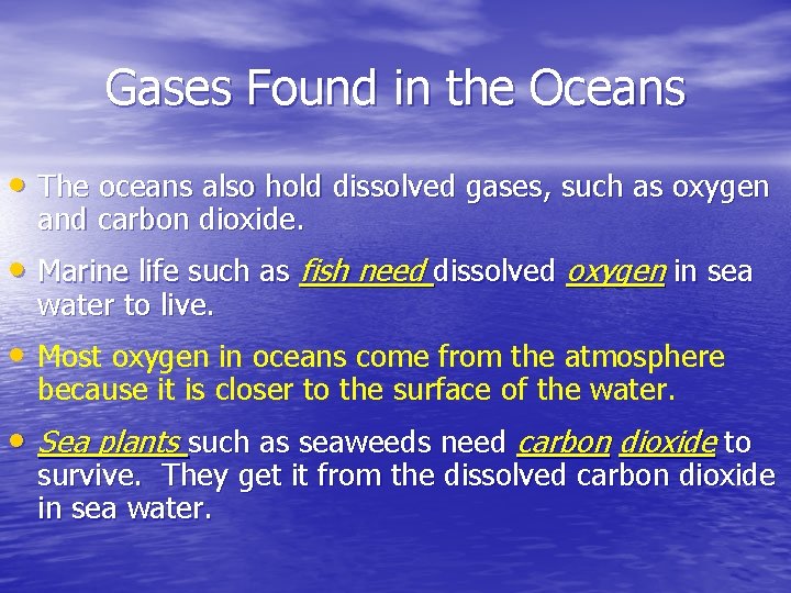 Gases Found in the Oceans • The oceans also hold dissolved gases, such as