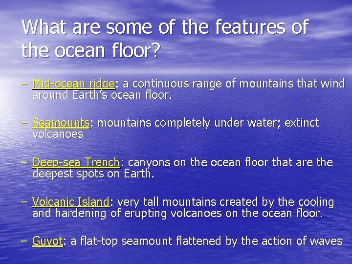 What are some of the features of the ocean floor? – Mid-ocean ridge: a