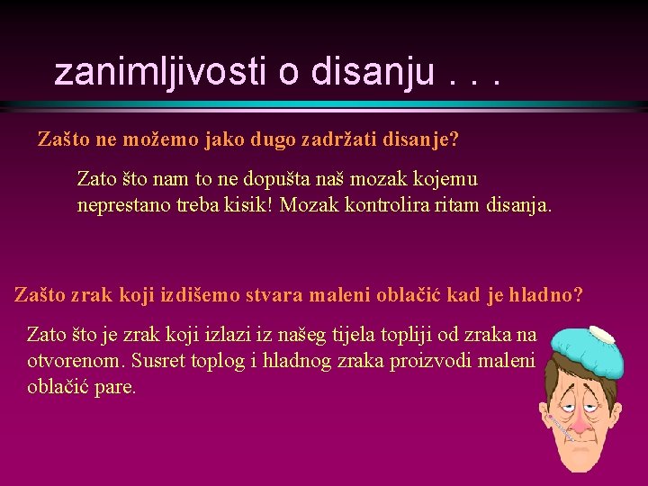 zanimljivosti o disanju. . . Zašto ne možemo jako dugo zadržati disanje? Zato što