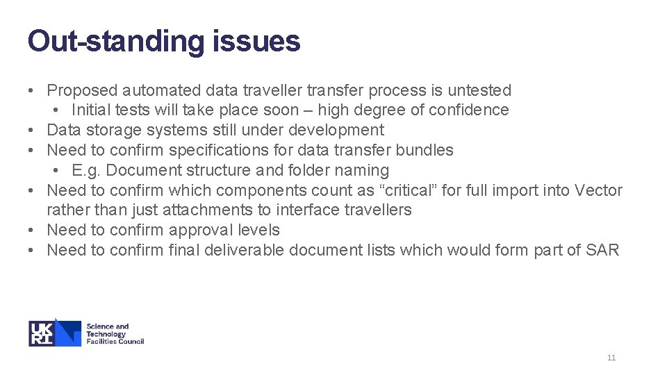 Out-standing issues • Proposed automated data traveller transfer process is untested • Initial tests