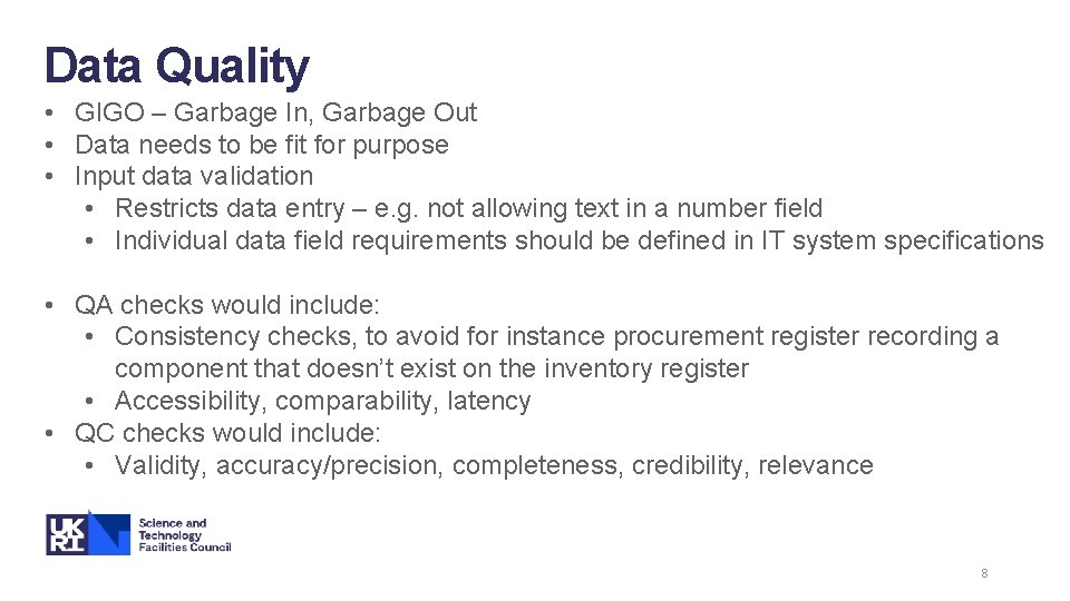 Data Quality • GIGO – Garbage In, Garbage Out • Data needs to be