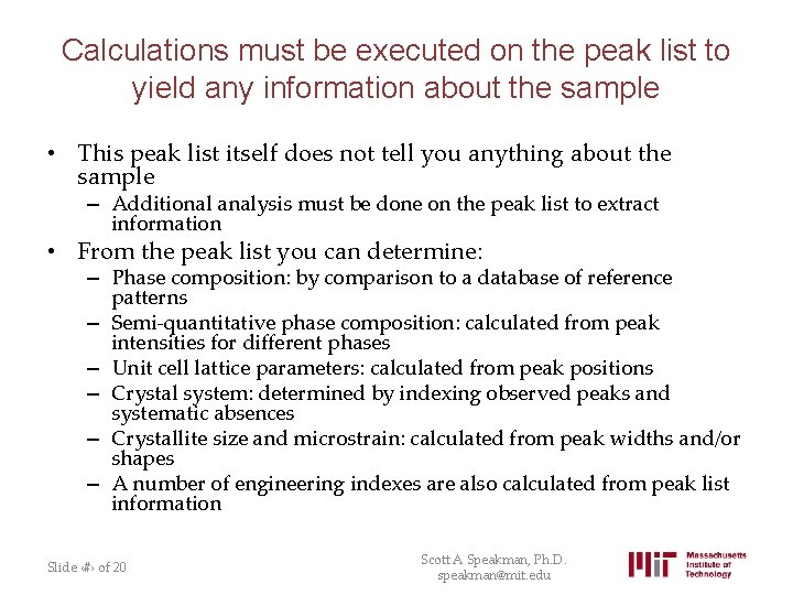 Calculations must be executed on the peak list to yield any information about the