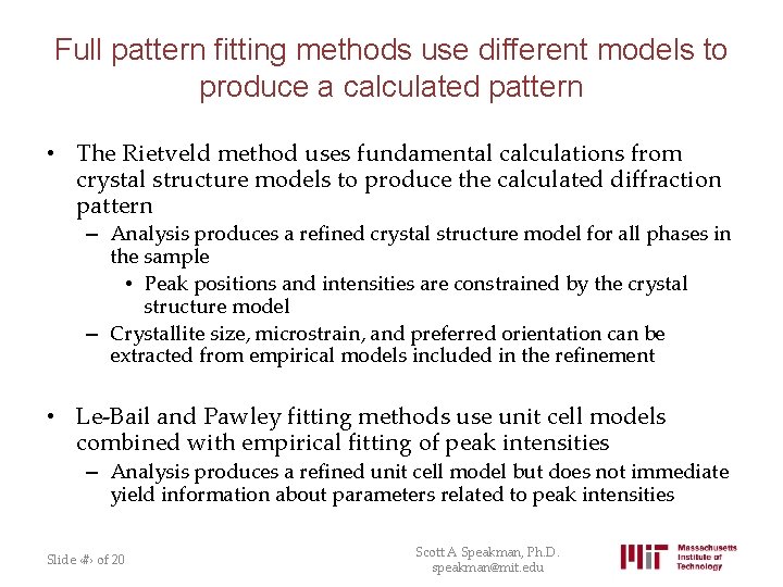 Full pattern fitting methods use different models to produce a calculated pattern • The