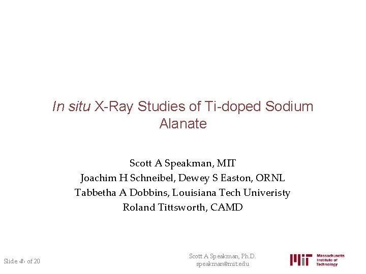 In situ X-Ray Studies of Ti-doped Sodium Alanate Scott A Speakman, MIT Joachim H