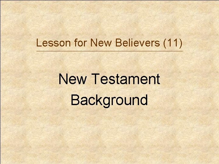 Lesson for New Believers (11) New Testament Background 