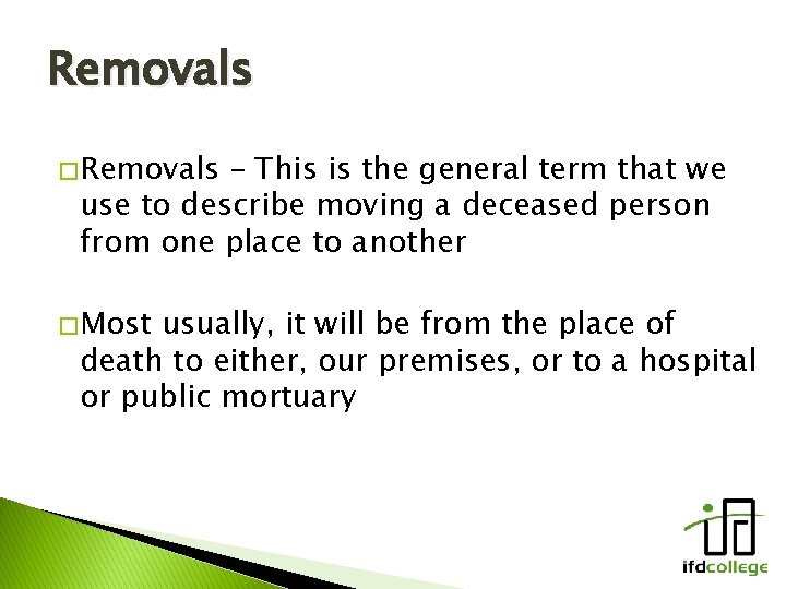 Removals � Removals – This is the general term that we use to describe