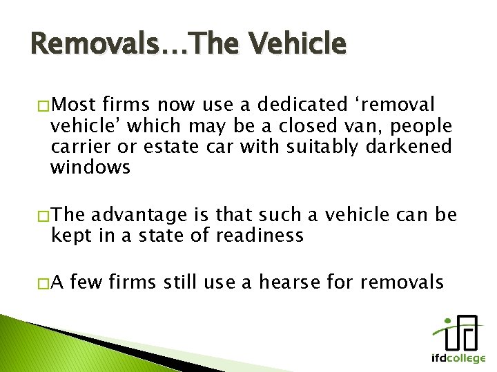 Removals…The Vehicle � Most firms now use a dedicated ‘removal vehicle’ which may be