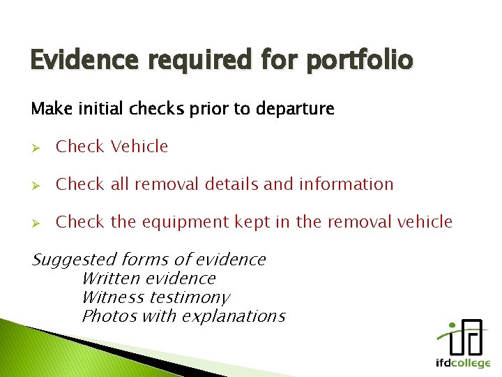 Evidence required for portfolio Make initial checks prior to departure Ø Check Vehicle Ø